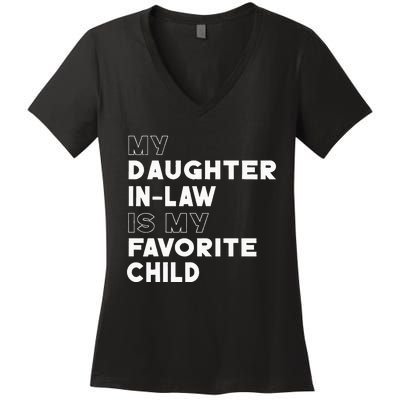 My Daughter In Law Is My Favorite Child Funny Retro Father D Women's V-Neck T-Shirt