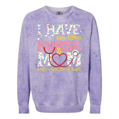 Mother's Day I Have Two Titles Nurse And Mom Colorblast Crewneck Sweatshirt