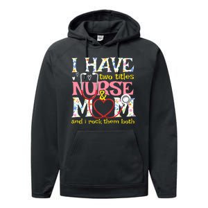 Mother's Day I Have Two Titles Nurse And Mom Performance Fleece Hoodie