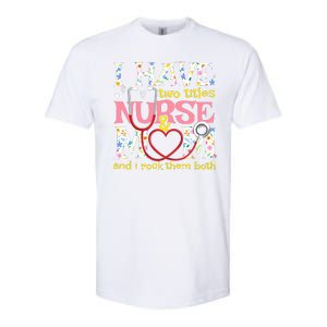 Mother's Day I Have Two Titles Nurse And Mom Softstyle CVC T-Shirt