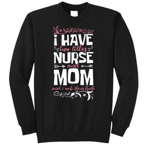 Mother's Day I Have Two Titles Nurse And Mom Gift Sweatshirt