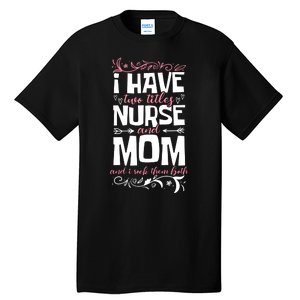 Mother's Day I Have Two Titles Nurse And Mom Gift Tall T-Shirt