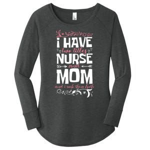 Mother's Day I Have Two Titles Nurse And Mom Gift Women's Perfect Tri Tunic Long Sleeve Shirt