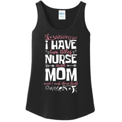 Mother's Day I Have Two Titles Nurse And Mom Gift Ladies Essential Tank