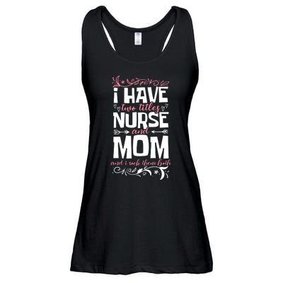 Mother's Day I Have Two Titles Nurse And Mom Gift Ladies Essential Flowy Tank