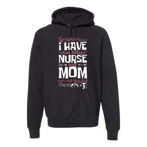 Mother's Day I Have Two Titles Nurse And Mom Gift Premium Hoodie