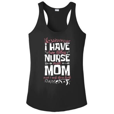 Mother's Day I Have Two Titles Nurse And Mom Gift Ladies PosiCharge Competitor Racerback Tank