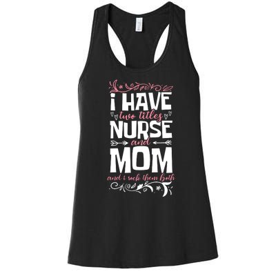 Mother's Day I Have Two Titles Nurse And Mom Gift Women's Racerback Tank