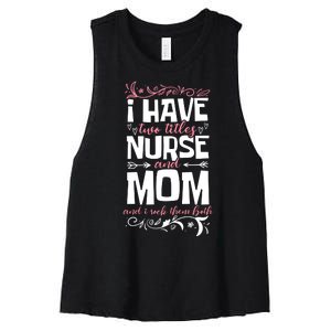 Mother's Day I Have Two Titles Nurse And Mom Gift Women's Racerback Cropped Tank