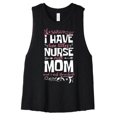 Mother's Day I Have Two Titles Nurse And Mom Gift Women's Racerback Cropped Tank