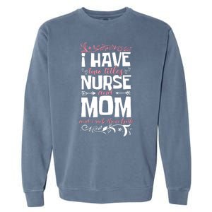 Mother's Day I Have Two Titles Nurse And Mom Gift Garment-Dyed Sweatshirt