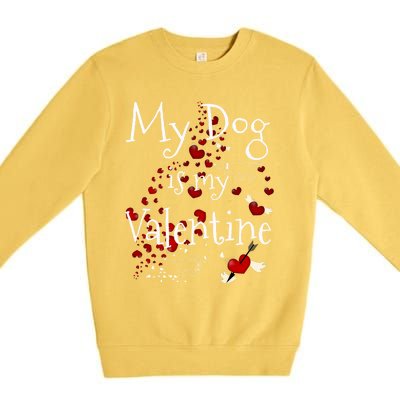 My Dog Is My Valentine Funny Dog Lover Valentines Day Gift Premium Crewneck Sweatshirt