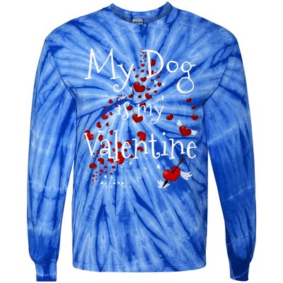 My Dog Is My Valentine Funny Dog Lover Valentines Day Gift Tie-Dye Long Sleeve Shirt