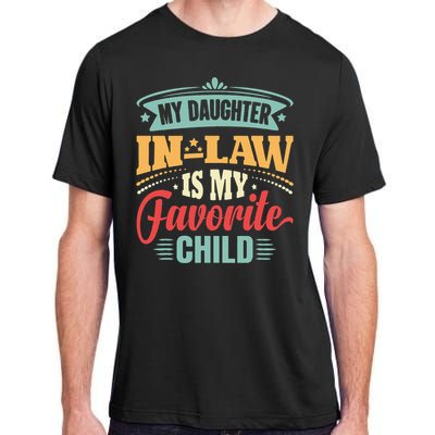 My Daughterinlaw Is My Favorite Child Father's Day in law Adult ChromaSoft Performance T-Shirt