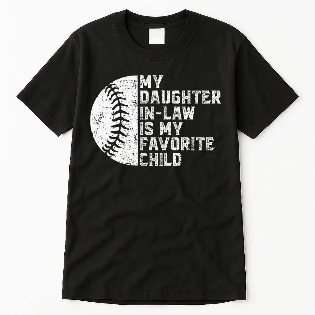 My Daughter In Law Is My Favorite Child Mother Baseball Tall T-Shirt