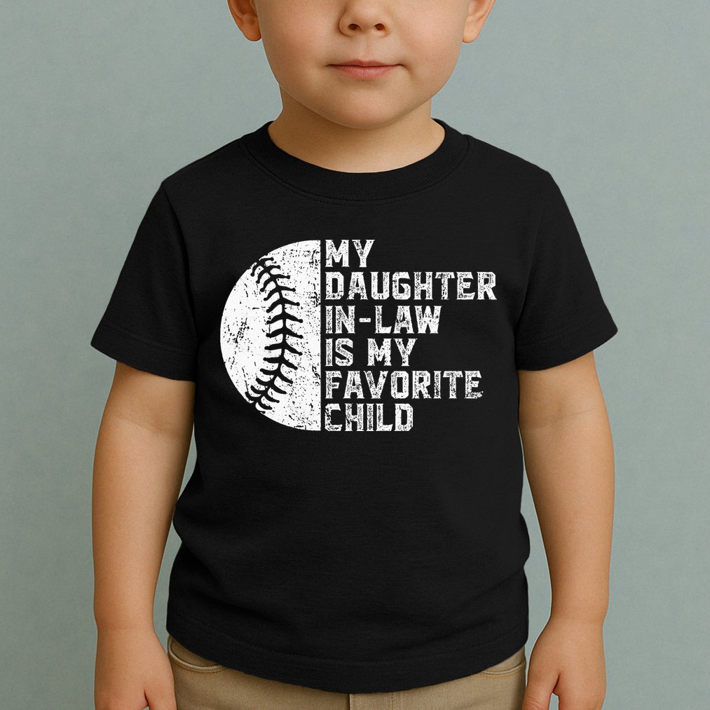 My Daughter In Law Is My Favorite Child Mother Baseball Toddler T-Shirt
