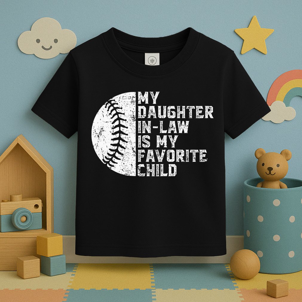 My Daughter In Law Is My Favorite Child Mother Baseball Toddler T-Shirt