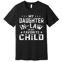 My Daughter In Law Is My Favorite Child Fathers Day in Law Premium T-Shirt