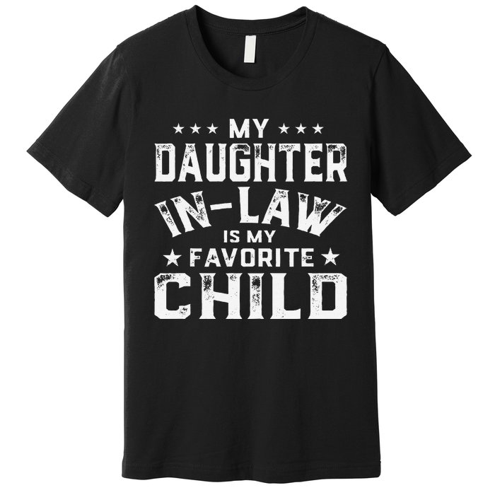 My Daughter In Law Is My Favorite Child Fathers Day in Law Premium T-Shirt