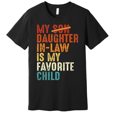 My Daughter In Law Is My Favorite Child Retro Fathers Day Premium T-Shirt