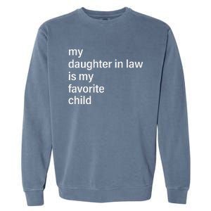 My Daughter In Law Is My Favorite Child FatherS Day In Law Garment-Dyed Sweatshirt