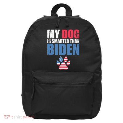 My Dog Is Smarter Than Your President Biden Funny AntiBiden 16 in Basic Backpack