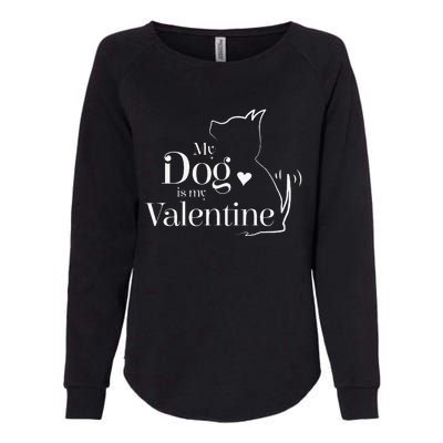 My Dog Is My Valentine Funny, Cute Valentine's Day Womens California Wash Sweatshirt