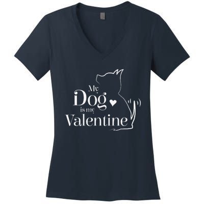 My Dog Is My Valentine Funny, Cute Valentine's Day Women's V-Neck T-Shirt