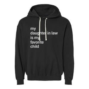 My Daughter In Law Is My Favorite Child FatherS Day In Law Garment-Dyed Fleece Hoodie