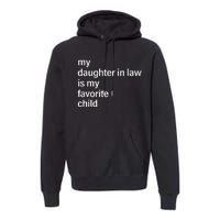 My Daughter In Law Is My Favorite Child FatherS Day In Law Premium Hoodie