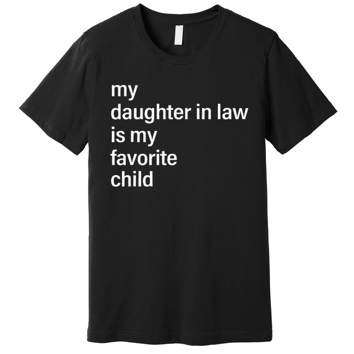 My Daughter In Law Is My Favorite Child FatherS Day In Law Premium T-Shirt