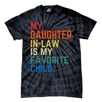 My DaughterInLaw Is My Favorite Child Fathers Day Gift Tie-Dye T-Shirt