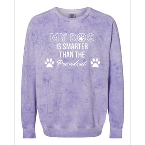 My Dog Is Smarter Than The President. Funny Political Design Colorblast Crewneck Sweatshirt