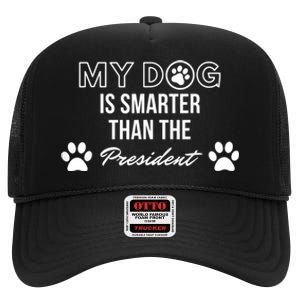 My Dog Is Smarter Than The President. Funny Political Design High Crown Mesh Back Trucker Hat