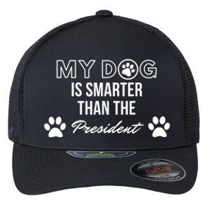 My Dog Is Smarter Than The President. Funny Political Design Flexfit Unipanel Trucker Cap