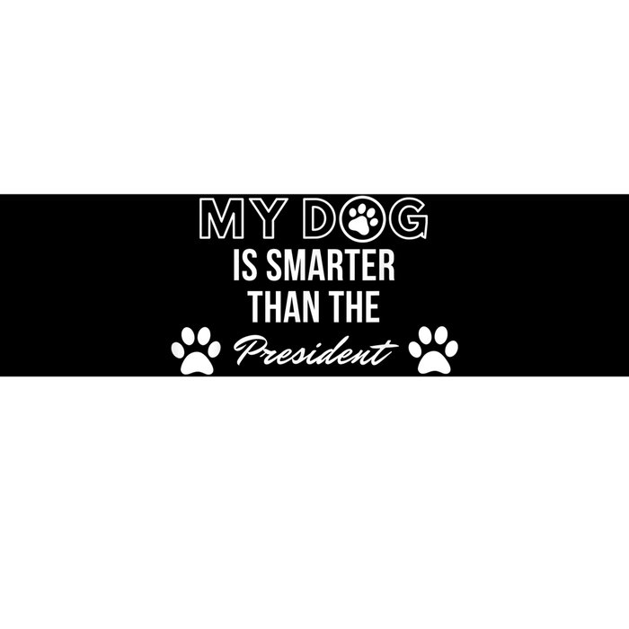 My Dog Is Smarter Than The President. Funny Political Design Bumper Sticker