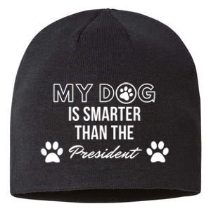 My Dog Is Smarter Than The President. Funny Political Design Sustainable Beanie