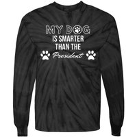 My Dog Is Smarter Than The President. Funny Political Design Tie-Dye Long Sleeve Shirt