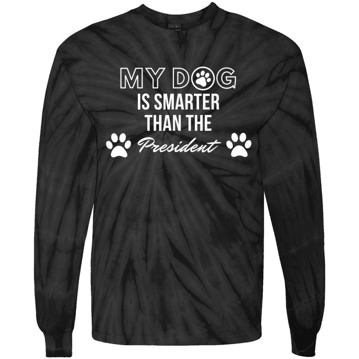 My Dog Is Smarter Than The President. Funny Political Design Tie-Dye Long Sleeve Shirt