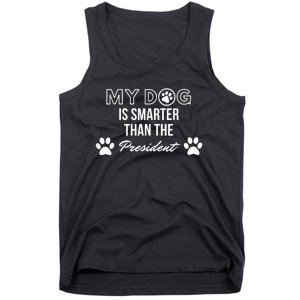 My Dog Is Smarter Than The President. Funny Political Design Tank Top