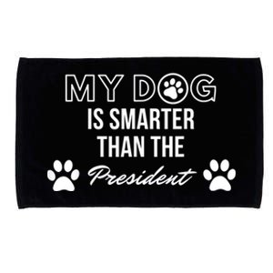 My Dog Is Smarter Than The President. Funny Political Design Microfiber Hand Towel