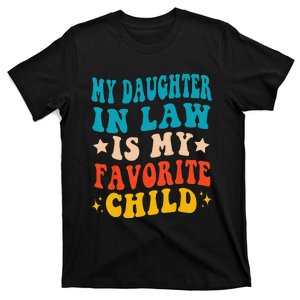 My Daughter In Law Is My Favorite Child Funny Family Humor T-Shirt