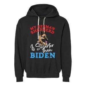 My Dog Is Smarter Than Your President Biden GERMAN SHEPHERD  Garment-Dyed Fleece Hoodie