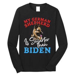 My Dog Is Smarter Than Your President Biden GERMAN SHEPHERD  Long Sleeve Shirt