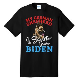 My Dog Is Smarter Than Your President Biden GERMAN SHEPHERD  Tall T-Shirt