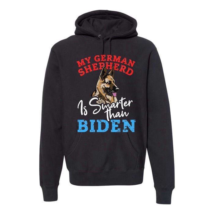 My Dog Is Smarter Than Your President Biden GERMAN SHEPHERD  Premium Hoodie