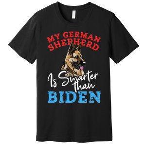 My Dog Is Smarter Than Your President Biden GERMAN SHEPHERD  Premium T-Shirt