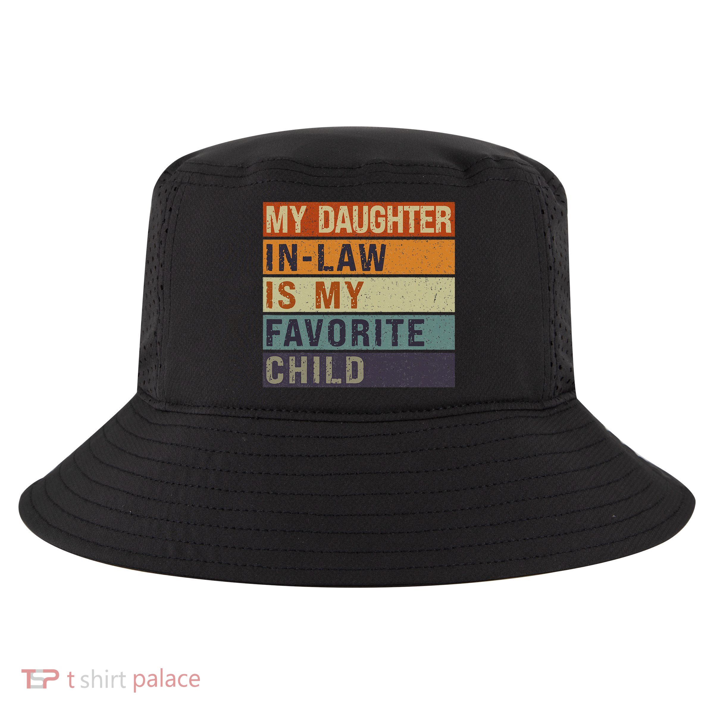 My Daughter In Law Is My Favorite Child FatherS Day Cool Comfort Performance Bucket Hat