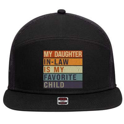 My Daughter In Law Is My Favorite Child FatherS Day 7 Panel Mesh Trucker Snapback Hat