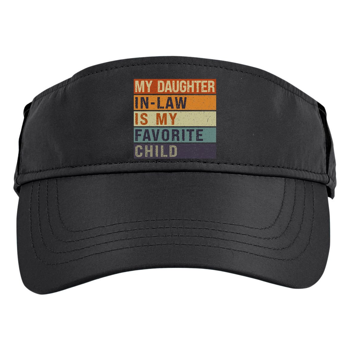 My Daughter In Law Is My Favorite Child FatherS Day Adult Drive Performance Visor